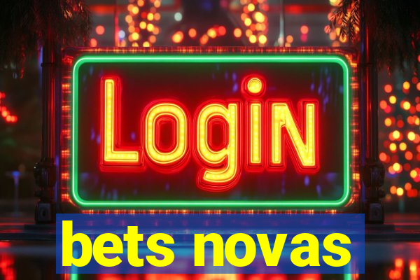 bets novas